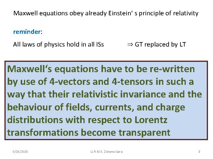 Maxwell equations obey already Einstein‘ s principle of relativity reminder: All laws of physics