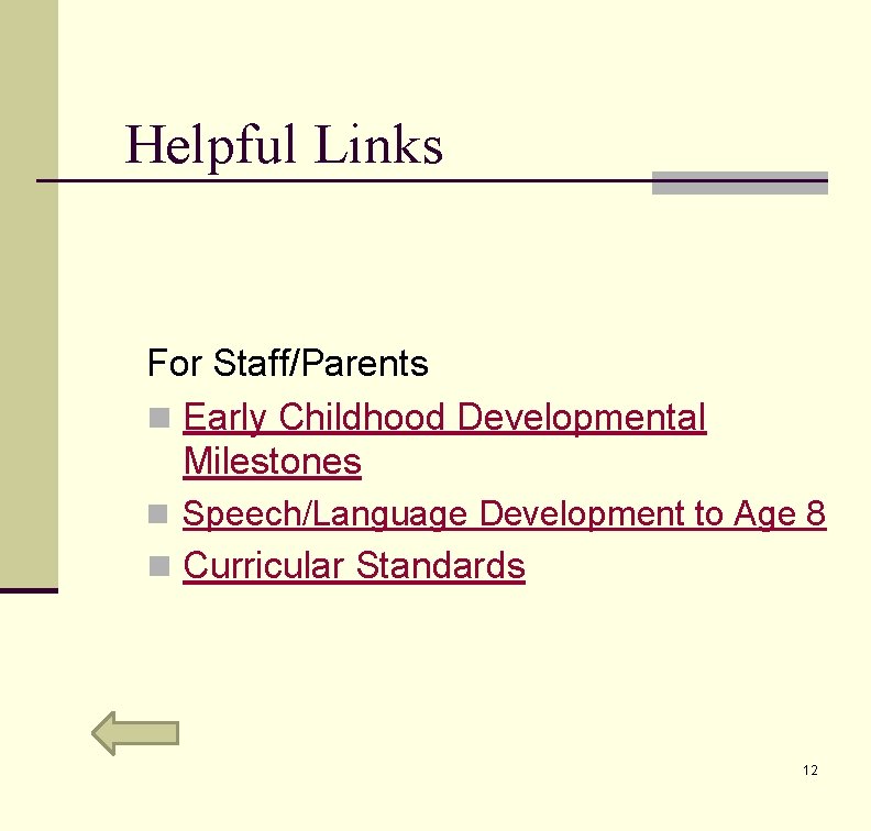 Helpful Links For Staff/Parents n Early Childhood Developmental Milestones n Speech/Language Development to Age