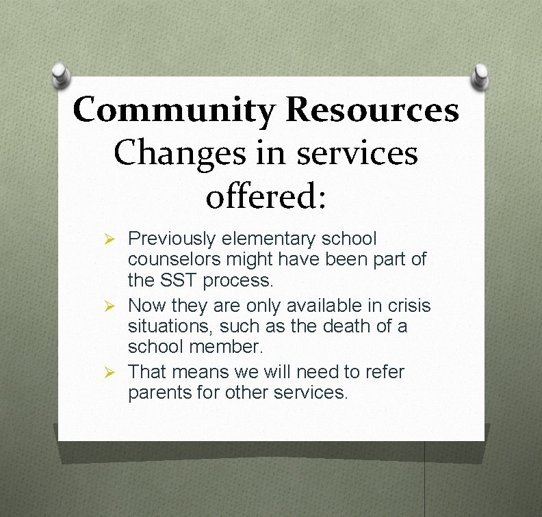 Community Resources Changes in services offered: Ø Previously elementary school counselors might have been