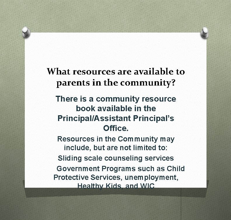 What resources are available to parents in the community? There is a community resource