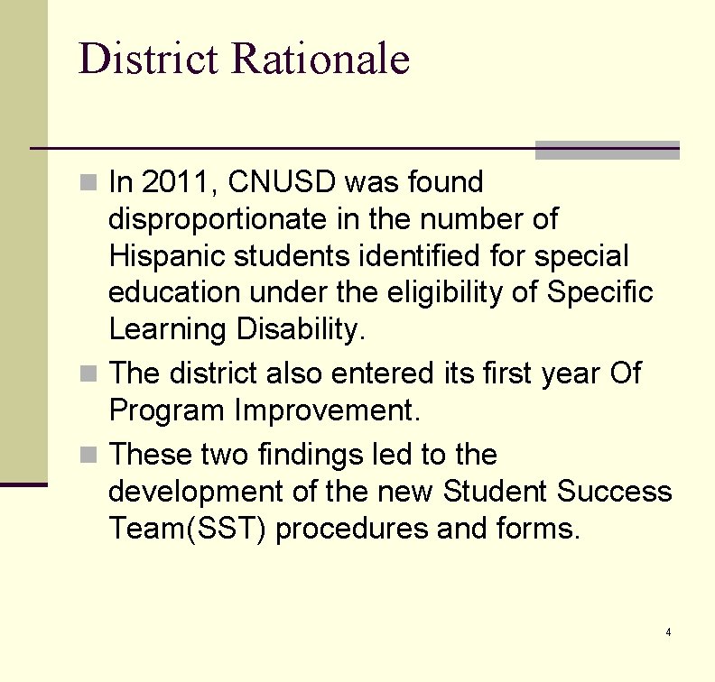 District Rationale n In 2011, CNUSD was found disproportionate in the number of Hispanic