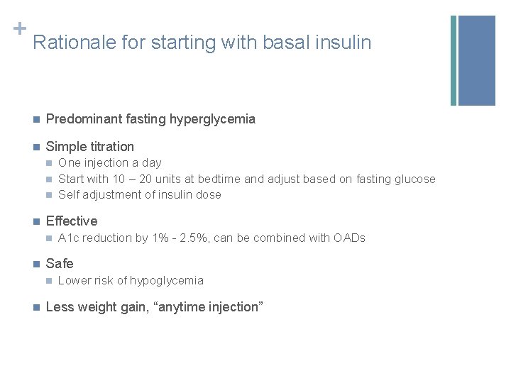 + Rationale for starting with basal insulin n Predominant fasting hyperglycemia n Simple titration