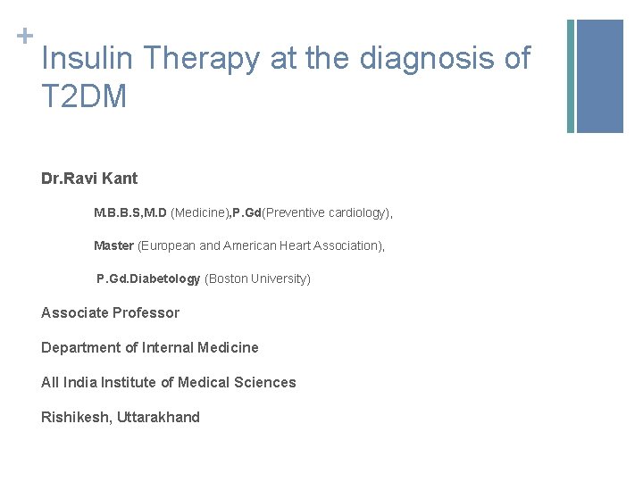 + Insulin Therapy at the diagnosis of T 2 DM Dr. Ravi Kant M.