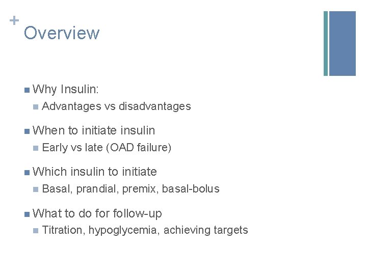 + Overview n Why Insulin: n Advantages vs disadvantages n When to initiate insulin