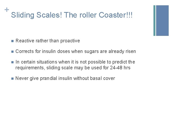 + Sliding Scales! The roller Coaster!!! n Reactive rather than proactive n Corrects for