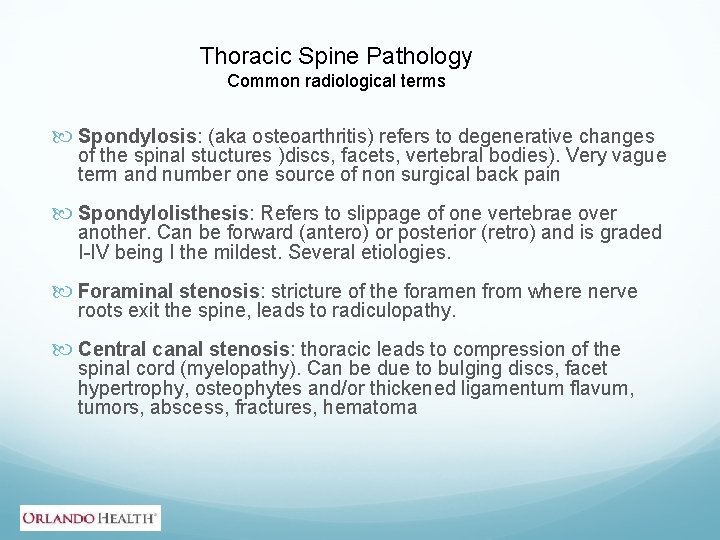 Thoracic Spine Pathology Common radiological terms Spondylosis: (aka osteoarthritis) refers to degenerative changes of