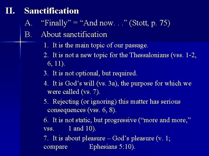 II. Sanctification A. “Finally” = “And now. . . ” (Stott, p. 75) B.