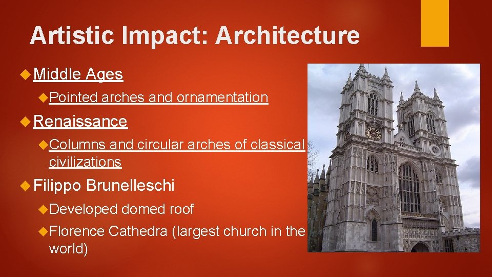 Artistic Impact: Architecture Middle Ages Pointed arches and ornamentation Renaissance Columns and circular arches Artistic Impact: Architecture Middle Ages Pointed arches and ornamentation Renaissance Columns and circular arches