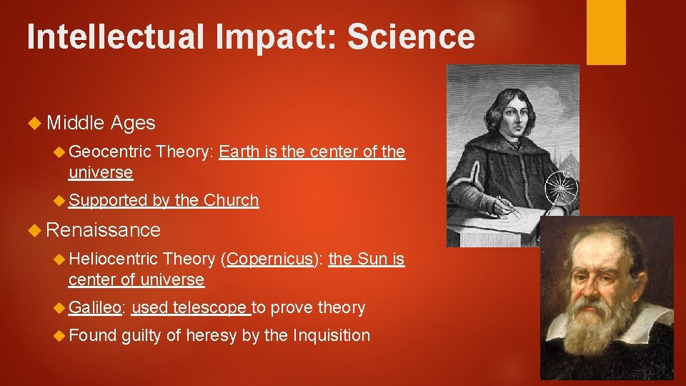 Intellectual Impact: Science Middle Ages Geocentric Theory: Earth is the center of the universe Intellectual Impact: Science Middle Ages Geocentric Theory: Earth is the center of the universe