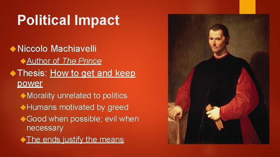 Political Impact Niccolo Machiavelli Author Thesis: power of The Prince How to get and Political Impact Niccolo Machiavelli Author Thesis: power of The Prince How to get and