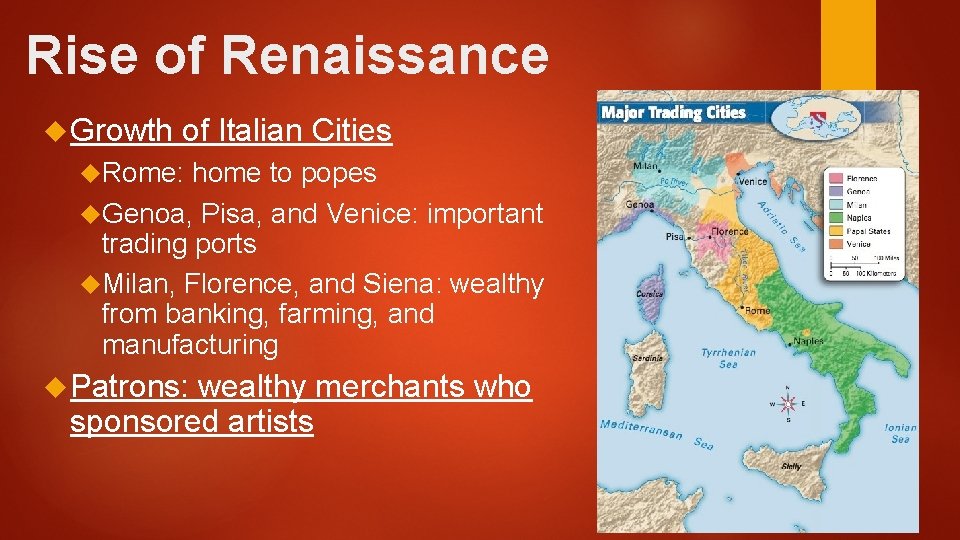 Rise of Renaissance Growth of Italian Cities Rome: home to popes Genoa, Pisa, and Rise of Renaissance Growth of Italian Cities Rome: home to popes Genoa, Pisa, and