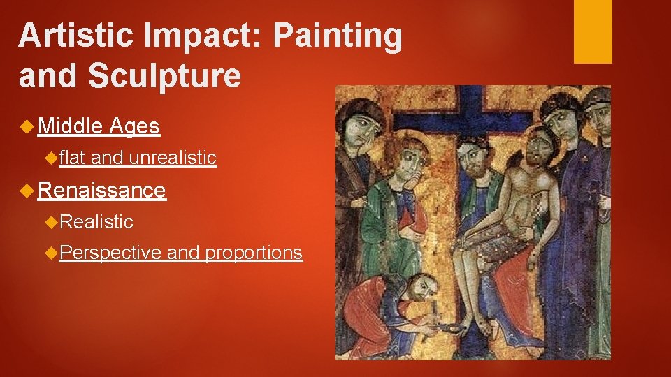 Artistic Impact: Painting and Sculpture Middle flat Ages and unrealistic Renaissance Realistic Perspective and Artistic Impact: Painting and Sculpture Middle flat Ages and unrealistic Renaissance Realistic Perspective and