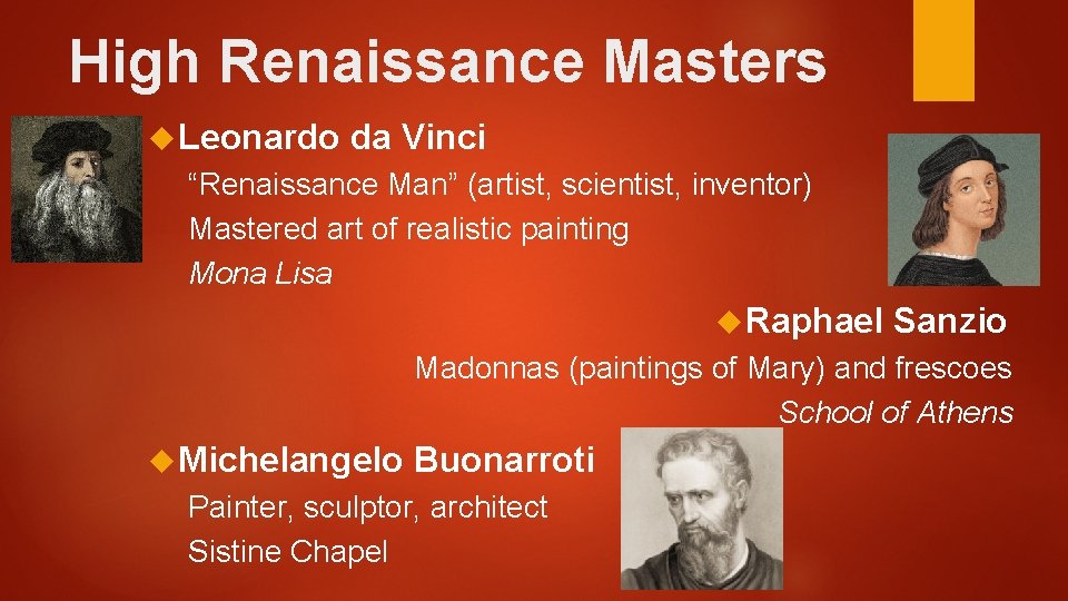 High Renaissance Masters Leonardo da Vinci “Renaissance Man” (artist, scientist, inventor) Mastered art of High Renaissance Masters Leonardo da Vinci “Renaissance Man” (artist, scientist, inventor) Mastered art of