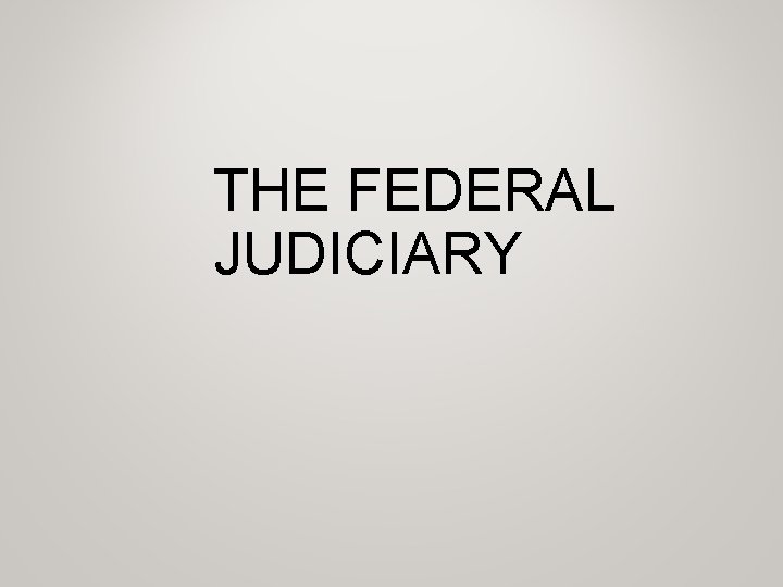 THE FEDERAL JUDICIARY 