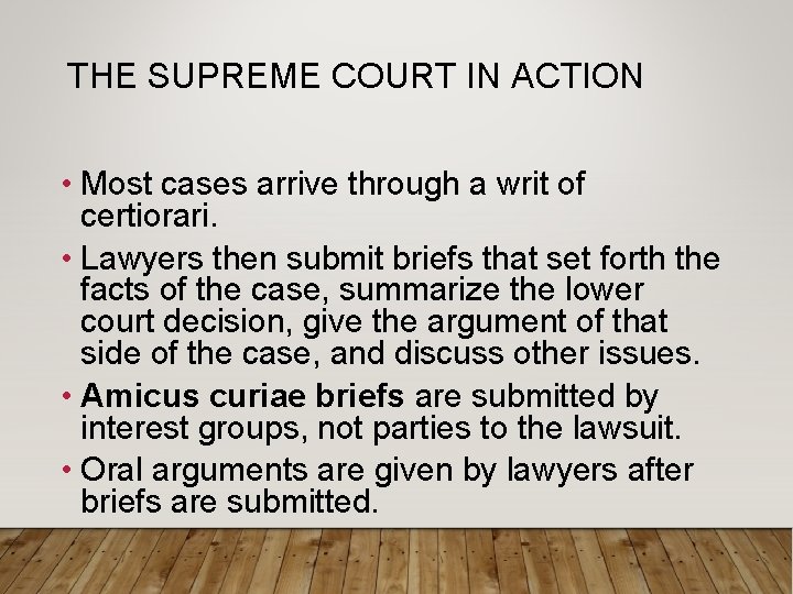 THE SUPREME COURT IN ACTION • Most cases arrive through a writ of certiorari.