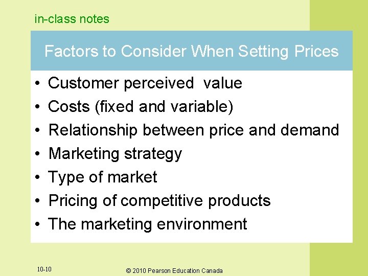 in-class notes Factors to Consider When Setting Prices • • Customer perceived value Costs in-class notes Factors to Consider When Setting Prices • • Customer perceived value Costs