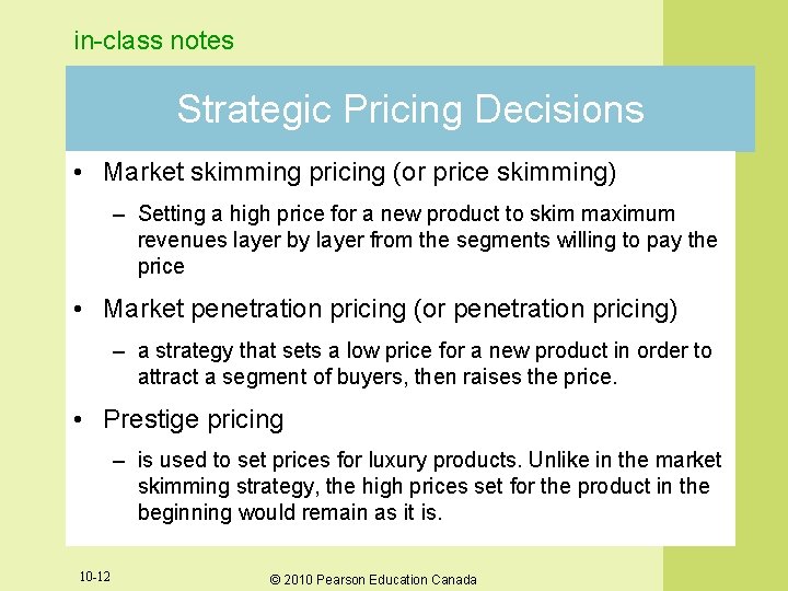 in-class notes Strategic Pricing Decisions • Market skimming pricing (or price skimming) – Setting in-class notes Strategic Pricing Decisions • Market skimming pricing (or price skimming) – Setting