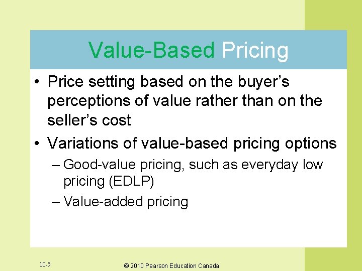 Value-Based Pricing • Price setting based on the buyer’s perceptions of value rather than Value-Based Pricing • Price setting based on the buyer’s perceptions of value rather than