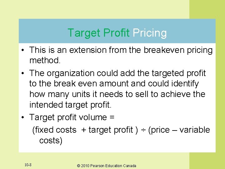 Target Profit Pricing • This is an extension from the breakeven pricing method. • Target Profit Pricing • This is an extension from the breakeven pricing method. •
