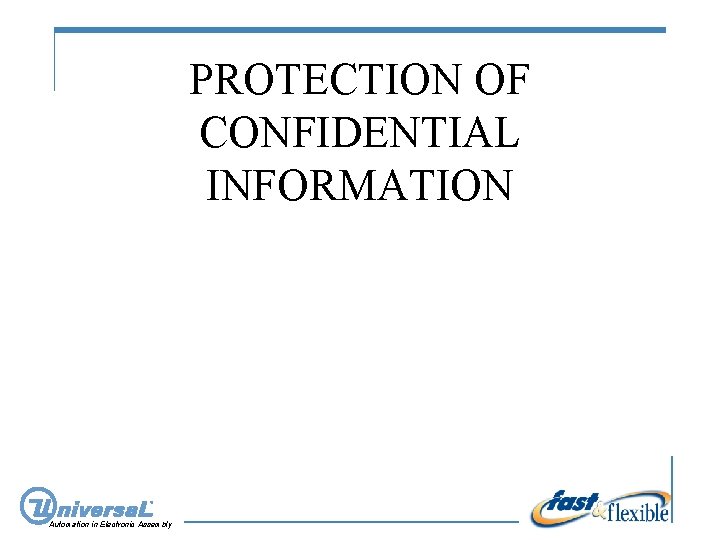PROTECTION OF CONFIDENTIAL INFORMATION Automation in Electronic Assembly 