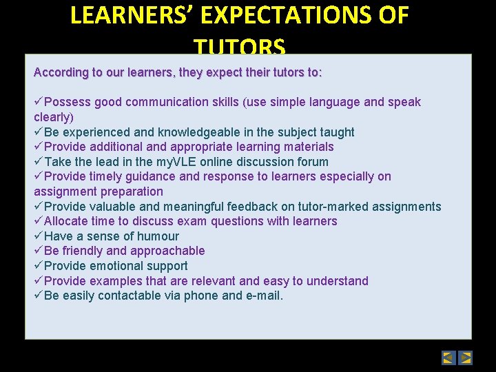 LEARNERS’ EXPECTATIONS OF TUTORS According to our learners, they expect their tutors to: üPossess