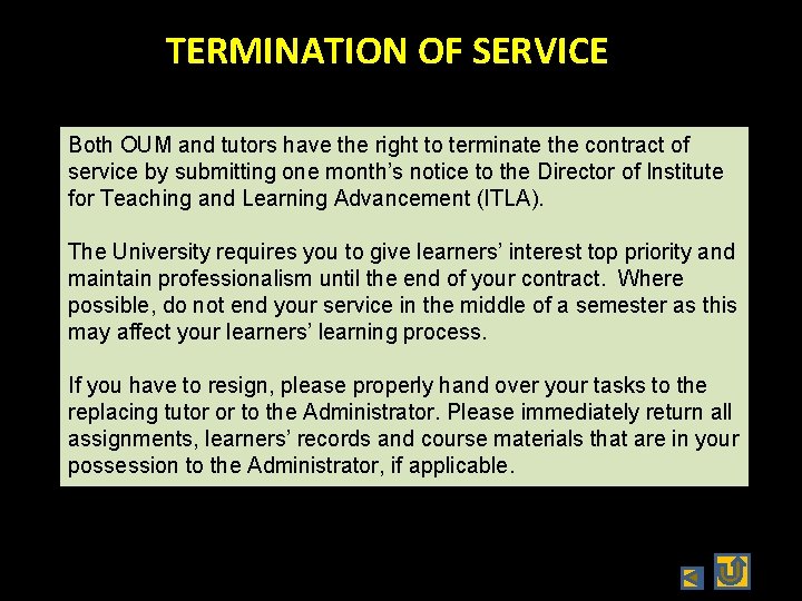 TERMINATION OF SERVICE Both OUM and tutors have the right to terminate the contract