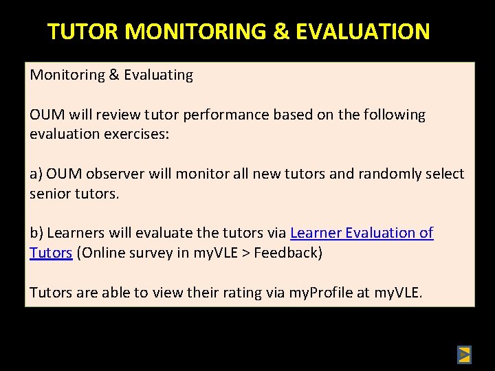 TUTOR MONITORING & EVALUATION Monitoring & Evaluating OUM will review tutor performance based on TUTOR MONITORING & EVALUATION Monitoring & Evaluating OUM will review tutor performance based on