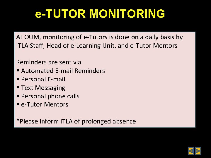 e-TUTOR MONITORING At OUM, monitoring of e-Tutors is done on a daily basis by