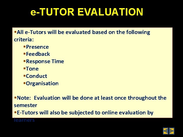 e-TUTOR EVALUATION §All e-Tutors will be evaluated based on the following criteria: §Presence §Feedback