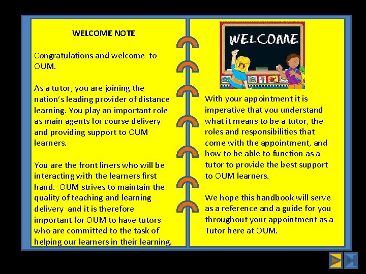 WELCOME NOTE Congratulations and welcome to OUM. As a tutor, you are joining the