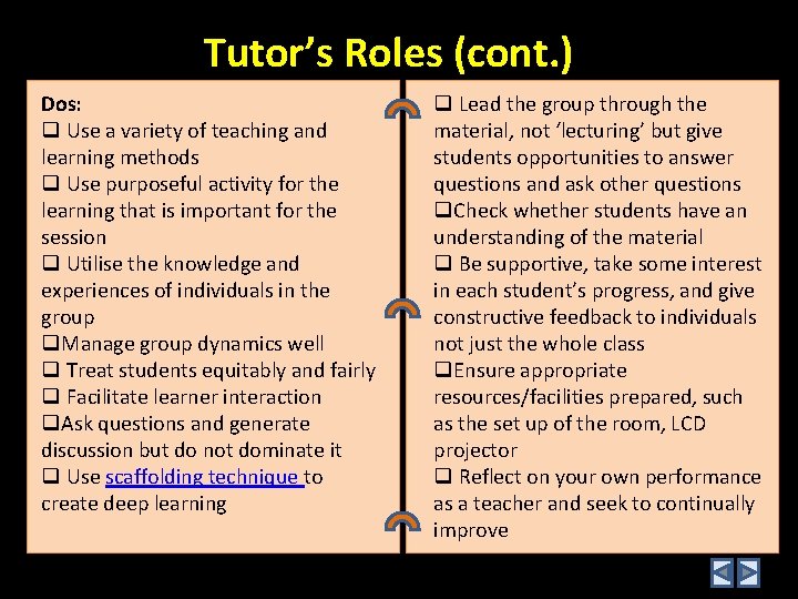 Tutor’s Roles (cont. ) Dos: q Use a variety of teaching and learning methods