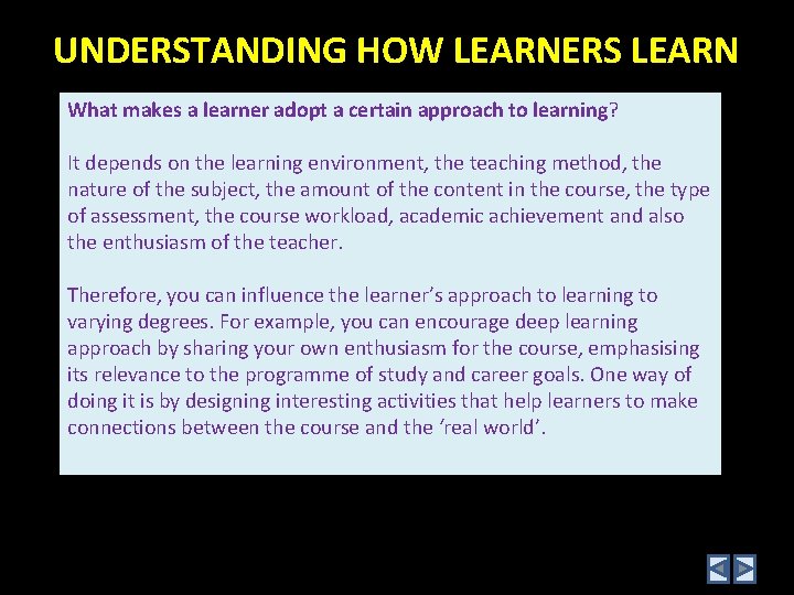 UNDERSTANDING HOW LEARNERS LEARN What makes a learner adopt a certain approach to learning?