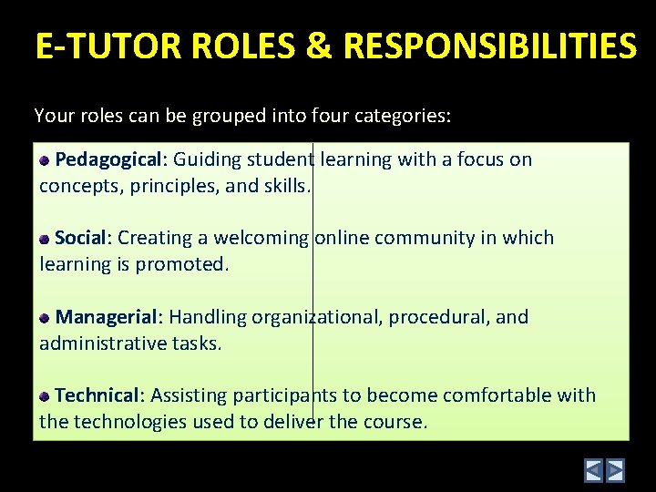 E-TUTOR ROLES & RESPONSIBILITIES Your roles can be grouped into four categories: Pedagogical: Guiding