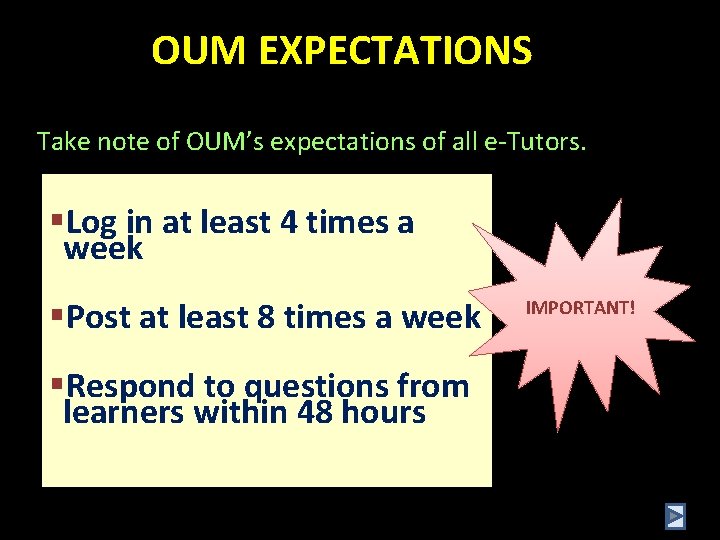 OUM EXPECTATIONS Take note of OUM’s expectations of all e-Tutors. §Log in at least