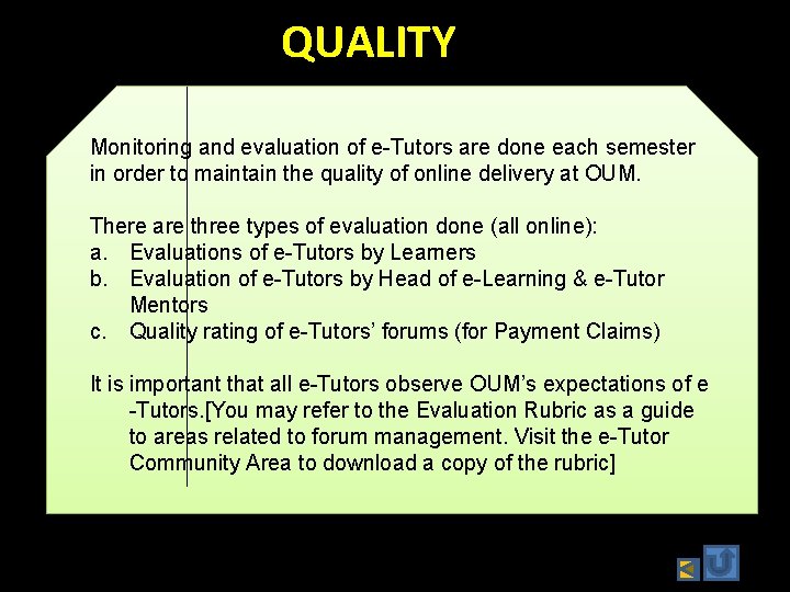 QUALITY Monitoring and evaluation of e-Tutors are done each semester in order to maintain