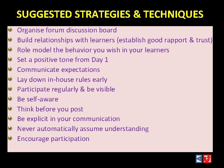SUGGESTED STRATEGIES & TECHNIQUES Organise forum discussion board Build relationships with learners (establish good