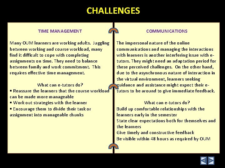 CHALLENGES TIME MANAGEMENT COMMUNICATIONS Many OUM learners are working adults. Juggling between working and