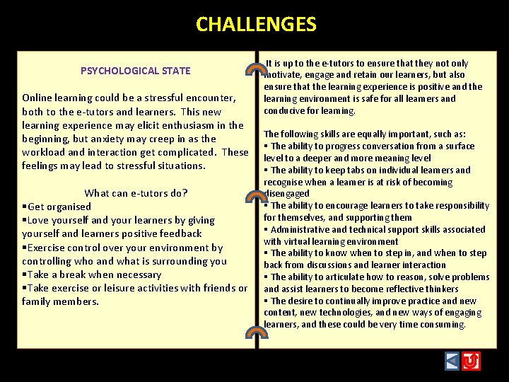 CHALLENGES PSYCHOLOGICAL STATE Online learning could be a stressful encounter, both to the e-tutors