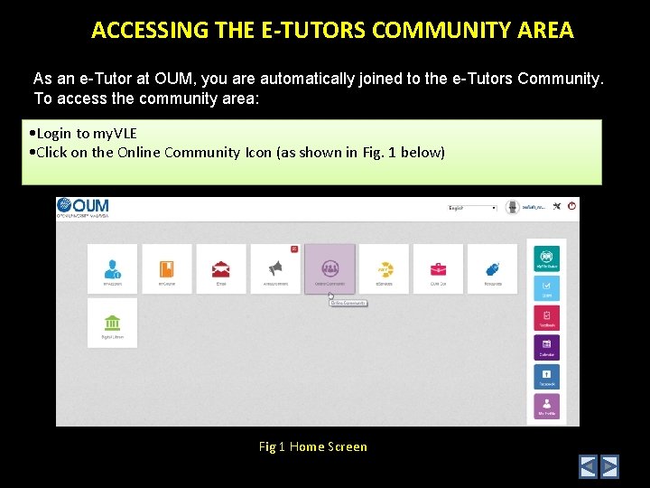 ACCESSING THE E-TUTORS COMMUNITY AREA As an e-Tutor at OUM, you are automatically joined