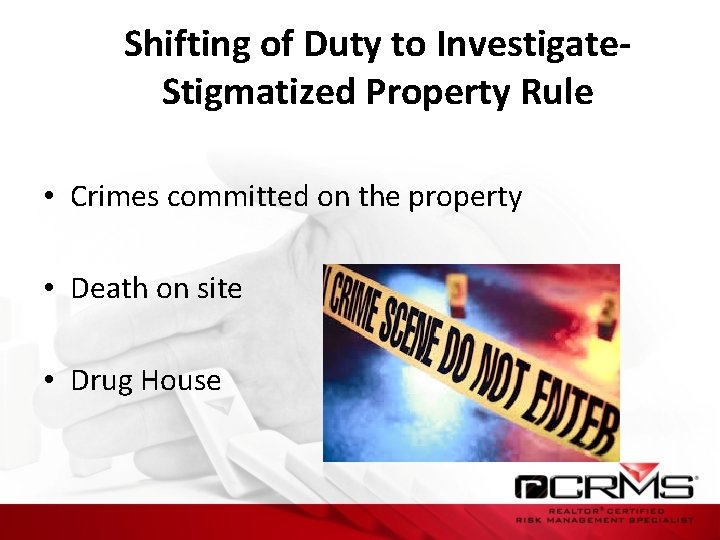 Shifting of Duty to Investigate. Stigmatized Property Rule • Crimes committed on the property