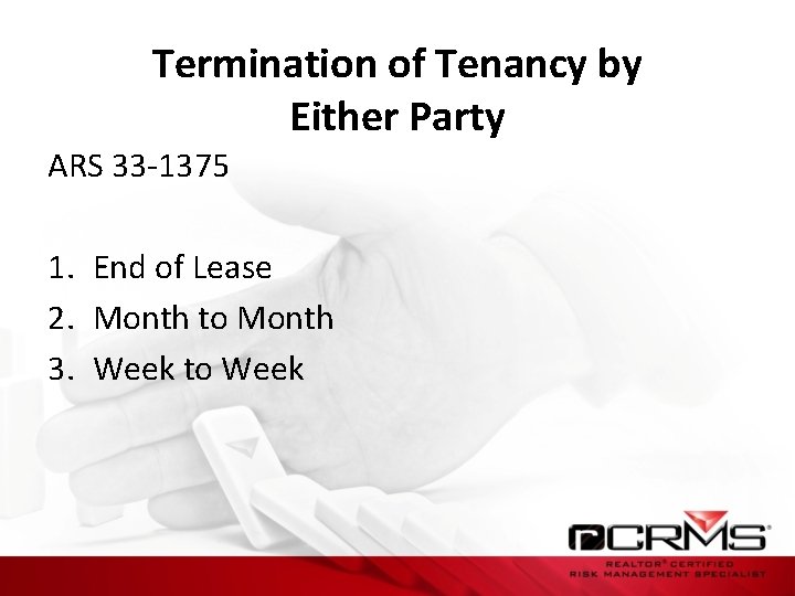Termination of Tenancy by Either Party ARS 33 -1375 1. End of Lease 2.