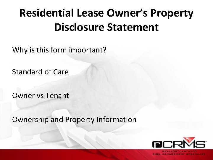 Residential Lease Owner’s Property Disclosure Statement Why is this form important? Standard of Care