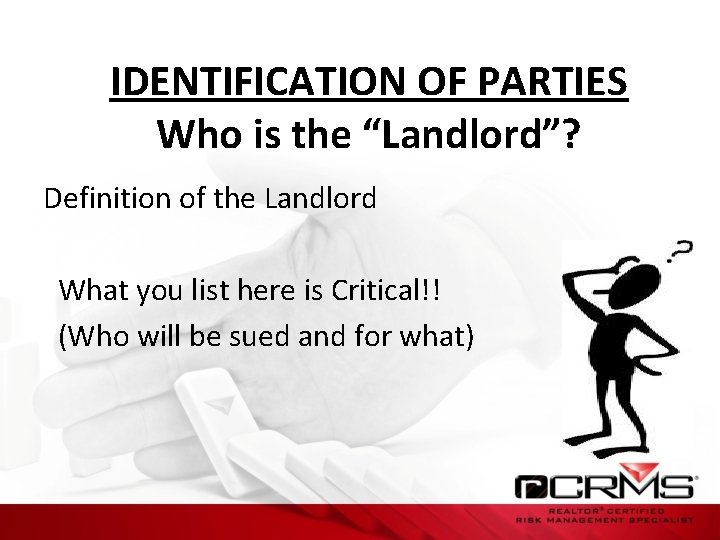 IDENTIFICATION OF PARTIES Who is the “Landlord”? Definition of the Landlord What you list