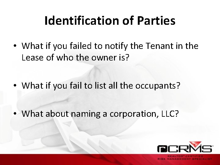 Identification of Parties • What if you failed to notify the Tenant in the