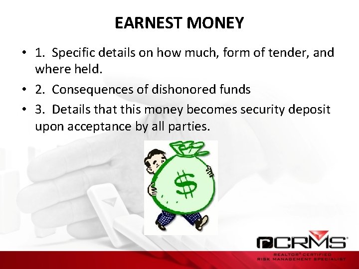 EARNEST MONEY • 1. Specific details on how much, form of tender, and where