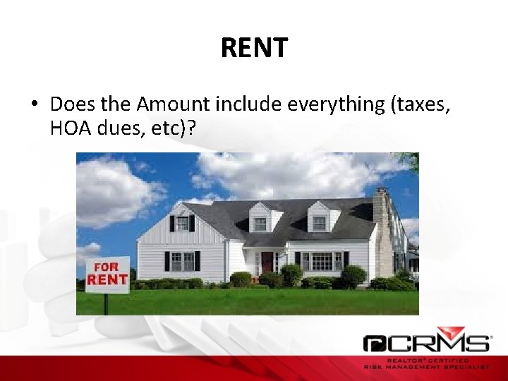 RENT • Does the Amount include everything (taxes, HOA dues, etc)? 