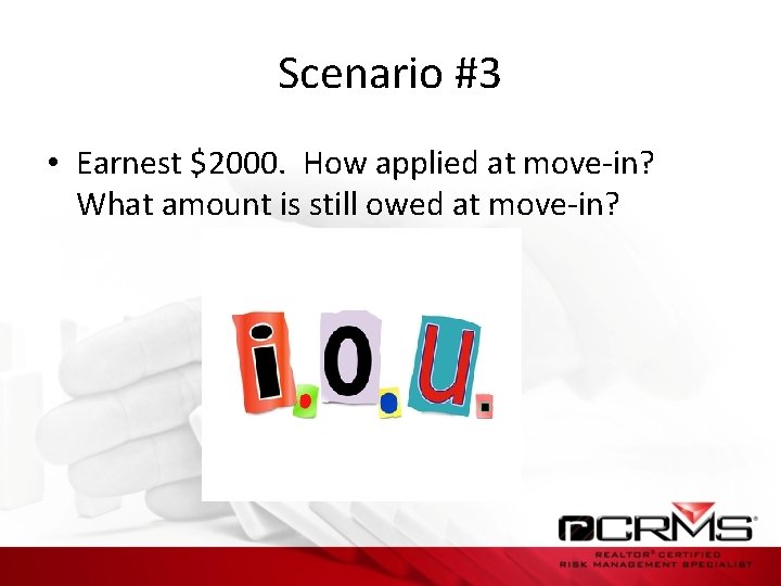 Scenario #3 • Earnest $2000. How applied at move-in? What amount is still owed