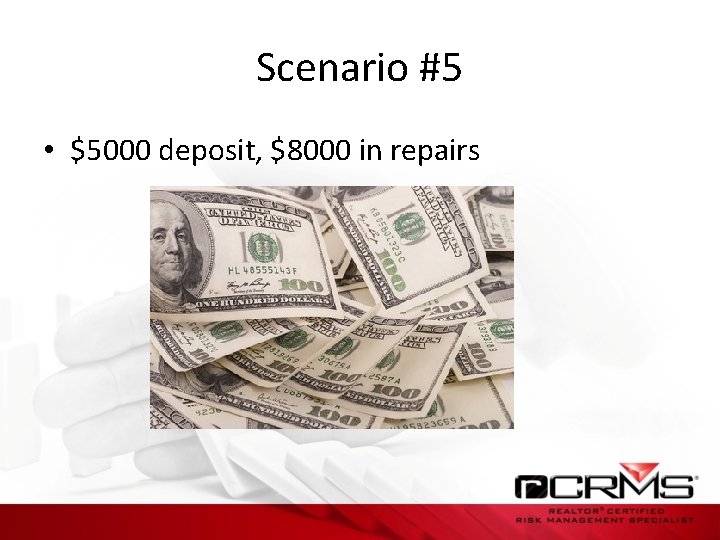 Scenario #5 • $5000 deposit, $8000 in repairs 