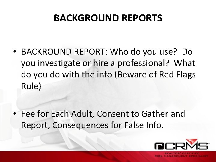 BACKGROUND REPORTS • BACKROUND REPORT: Who do you use? Do you investigate or hire