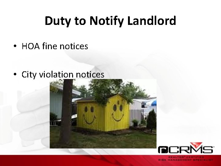 Duty to Notify Landlord • HOA fine notices • City violation notices 